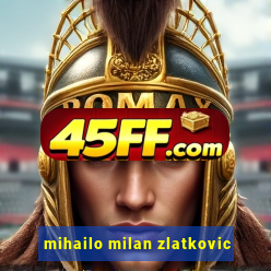 mihailo milan zlatkovic